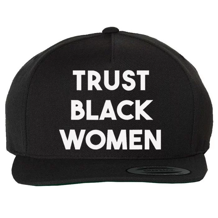 Trust Black Women Black Girl Magic Wool Snapback Cap