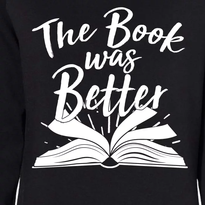 The Book Was Better Reading Fan Book Lover Womens California Wash Sweatshirt