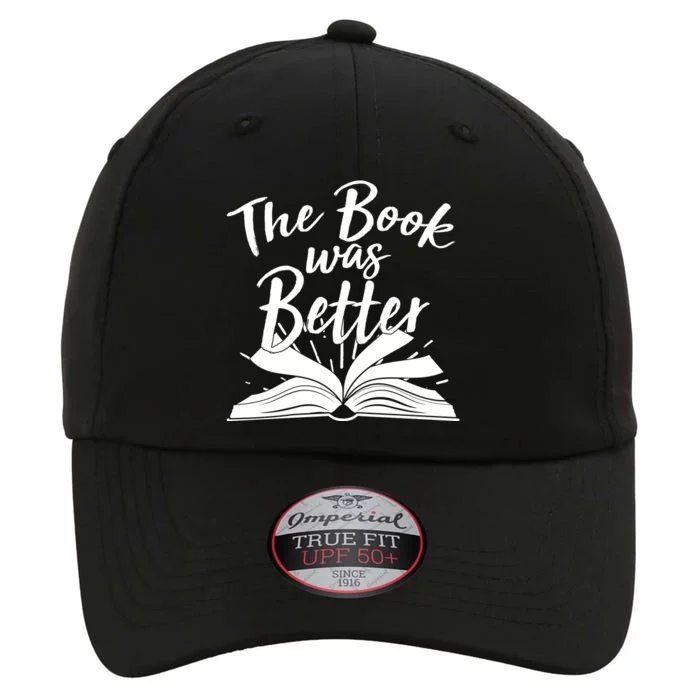 The Book Was Better Reading Fan Book Lover The Original Performance Cap