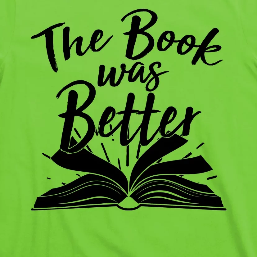 The Book Was Better Reading Fan Book Lover T-Shirt