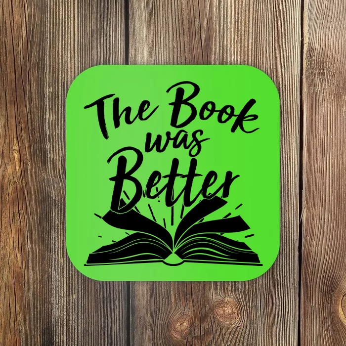 The Book Was Better Reading Fan Book Lover Coaster