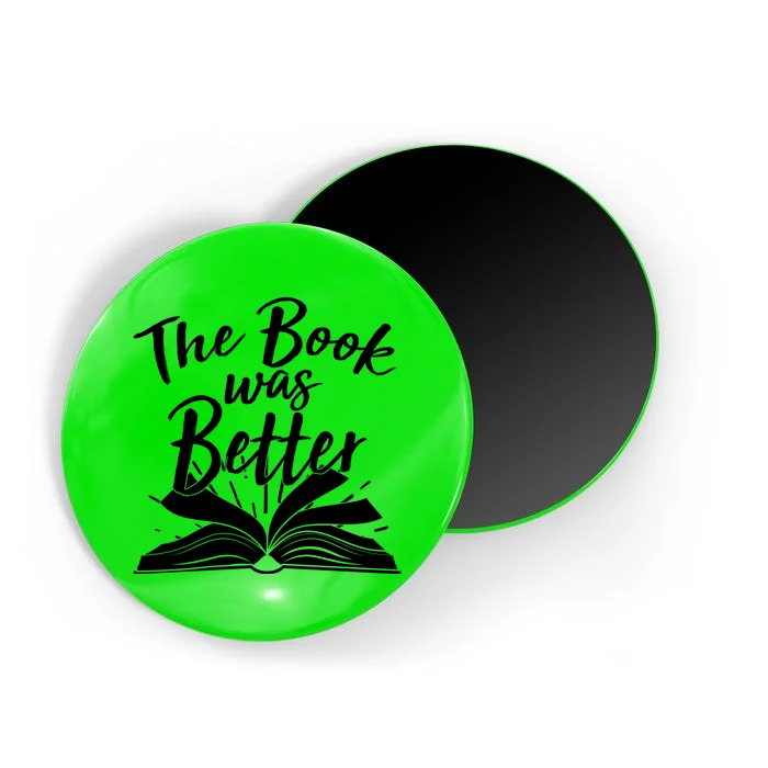 The Book Was Better Reading Fan Book Lover Magnet