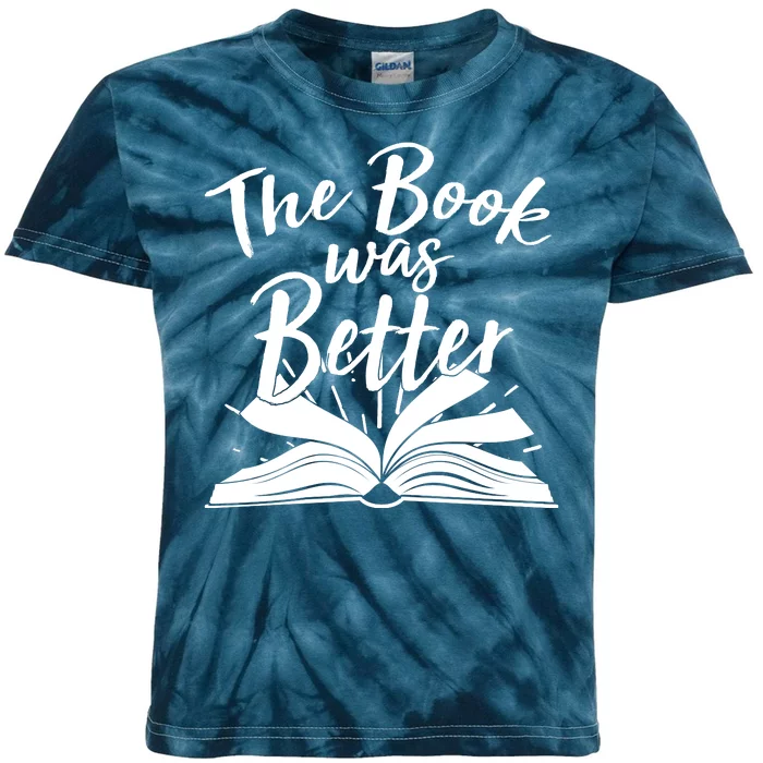 The Book Was Better Reading Fan Book Lover Kids Tie-Dye T-Shirt