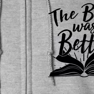 The Book Was Better Reading Fan Book Lover Full Zip Hoodie