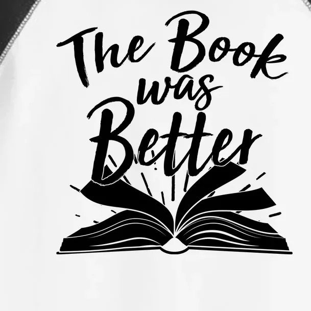 The Book Was Better Reading Fan Book Lover Toddler Fine Jersey T-Shirt