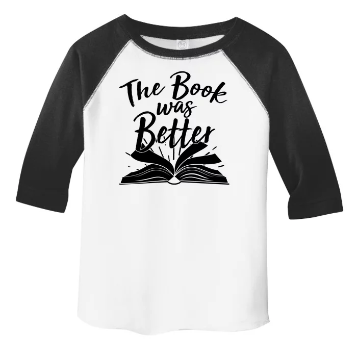 The Book Was Better Reading Fan Book Lover Toddler Fine Jersey T-Shirt