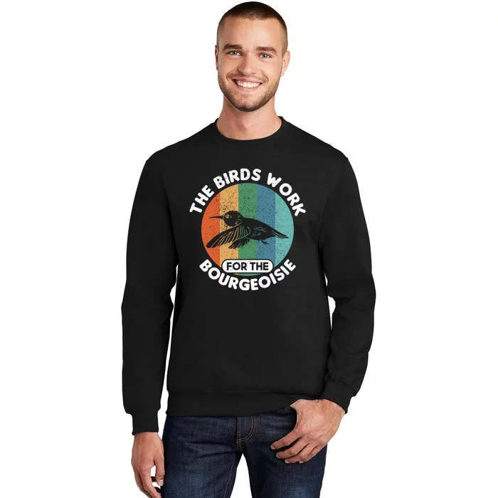 The Birds Work For The Bourgeoisie Bird Sweatshirt