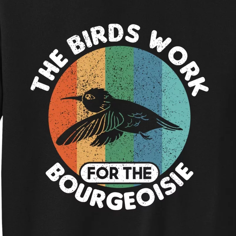 The Birds Work For The Bourgeoisie Bird Sweatshirt