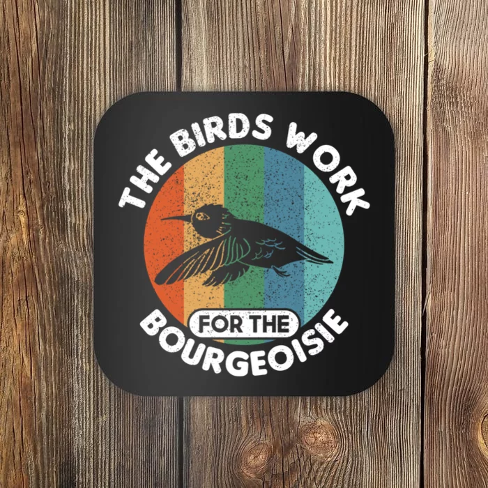 The Birds Work For The Bourgeoisie Bird Coaster