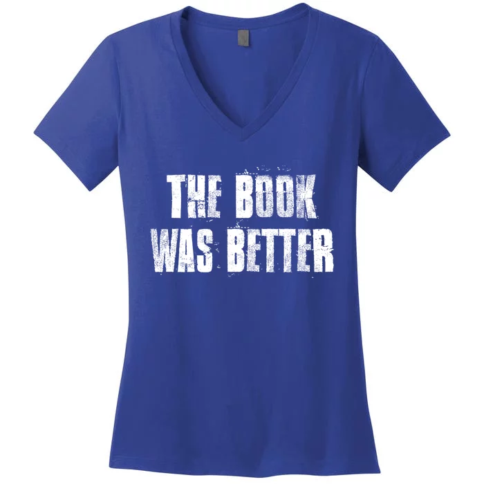 The Book Was Better For Writers Gift Women's V-Neck T-Shirt