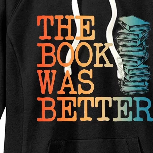 The Book Was Better Art For Women Books Reading Lovers Women's Fleece Hoodie