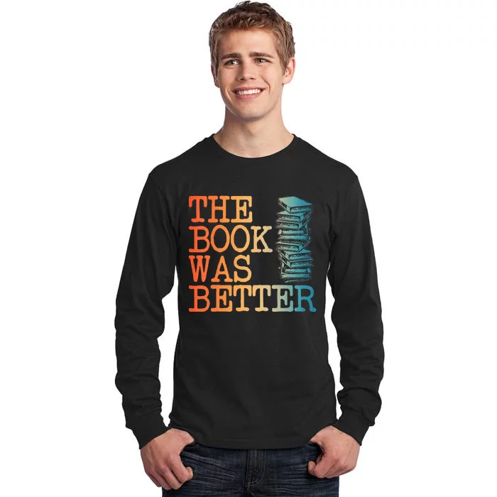 The Book Was Better Art For Women Books Reading Lovers Tall Long Sleeve T-Shirt