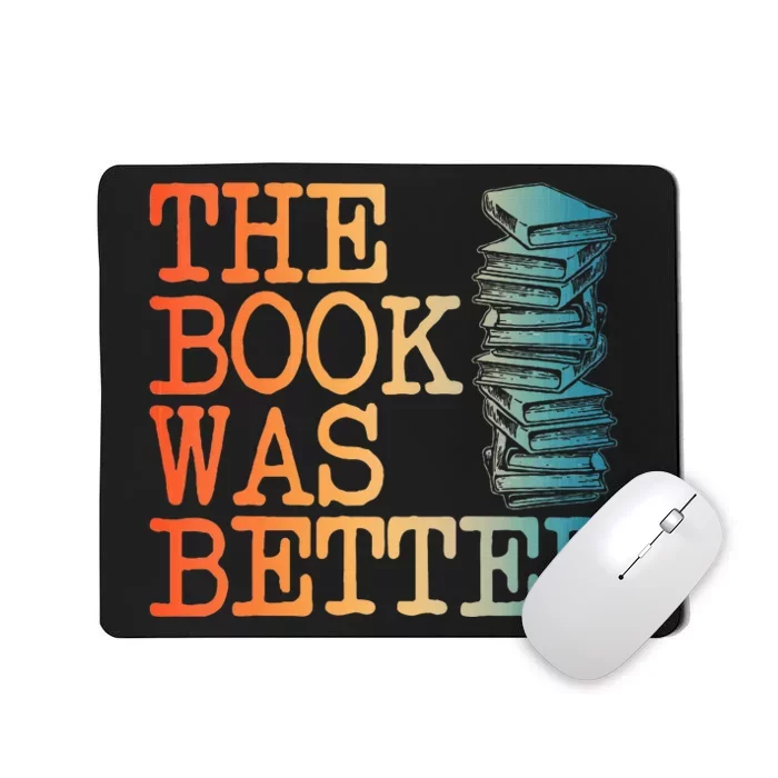 The Book Was Better Art For Women Books Reading Lovers Mousepad