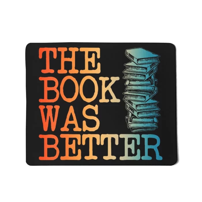 The Book Was Better Art For Women Books Reading Lovers Mousepad