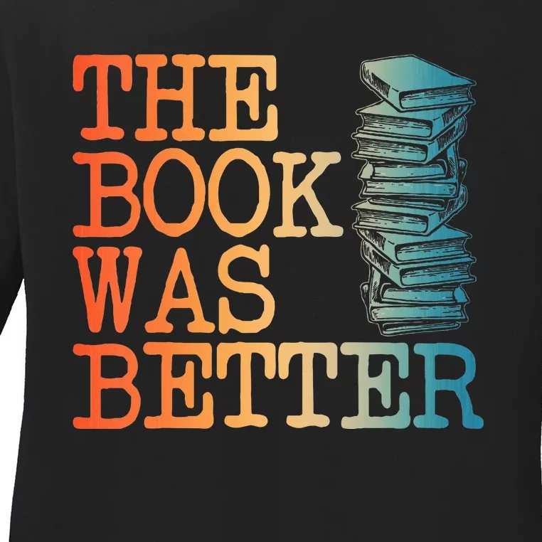 The Book Was Better Art For Women Books Reading Lovers Ladies Long Sleeve Shirt