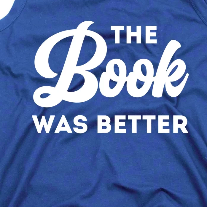 The Book Was Better Funny Author Lover Gift Tank Top