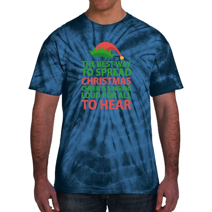 The Best Way To Spread Christmas Cheer Is Singing Loud For All To Hear Tie-Dye T-Shirt