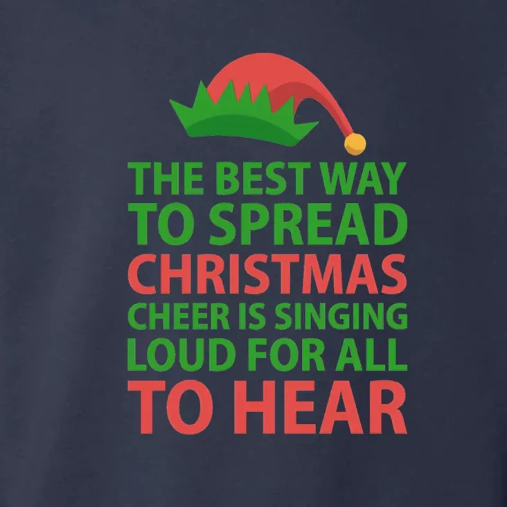 The Best Way To Spread Christmas Cheer Is Singing Loud For All To Hear Toddler Hoodie