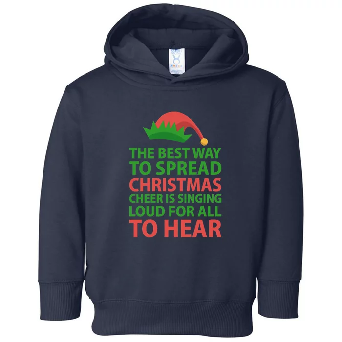 The Best Way To Spread Christmas Cheer Is Singing Loud For All To Hear Toddler Hoodie