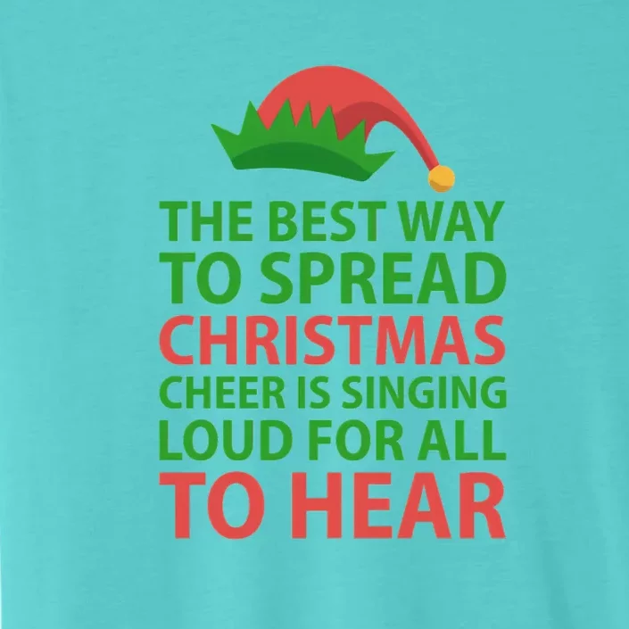 The Best Way To Spread Christmas Cheer Is Singing Loud For All To Hear ChromaSoft Performance T-Shirt