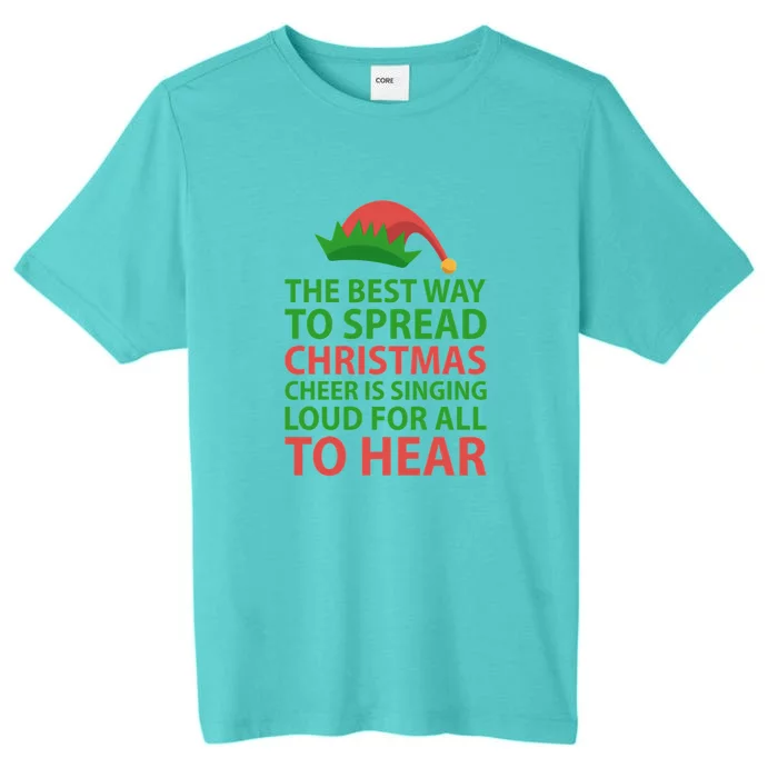 The Best Way To Spread Christmas Cheer Is Singing Loud For All To Hear ChromaSoft Performance T-Shirt