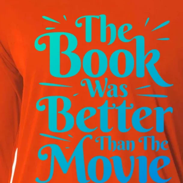 The Book Was Better Than The Movie Booklover Cute Gift Cooling Performance Long Sleeve Crew