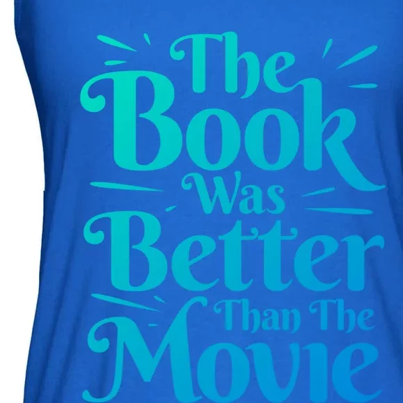 The Book Was Better Than The Movie Booklover Cute Gift Ladies Essential Flowy Tank