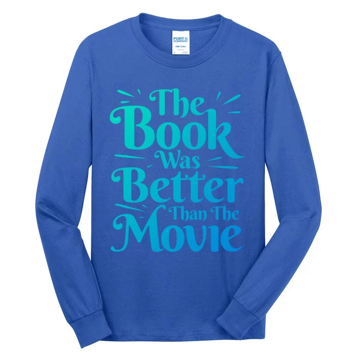 The Book Was Better Than The Movie Booklover Cute Gift Tall Long Sleeve T-Shirt