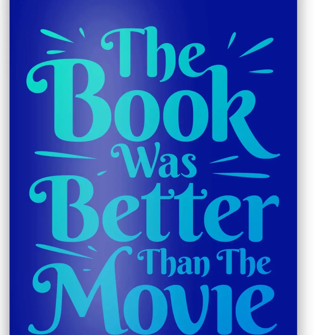 The Book Was Better Than The Movie Booklover Cute Gift Poster