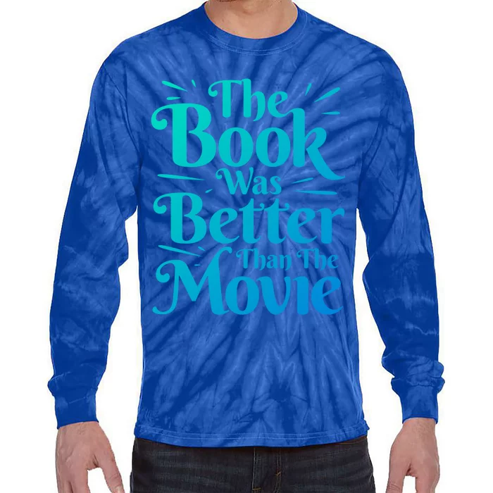 The Book Was Better Than The Movie Booklover Cute Gift Tie-Dye Long Sleeve Shirt