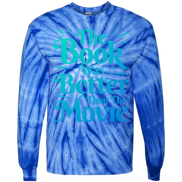 The Book Was Better Than The Movie Booklover Cute Gift Tie-Dye Long Sleeve Shirt