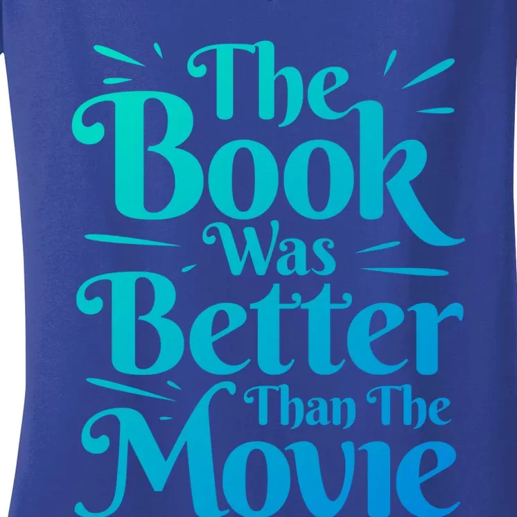 The Book Was Better Than The Movie Booklover Cute Gift Women's V-Neck T-Shirt