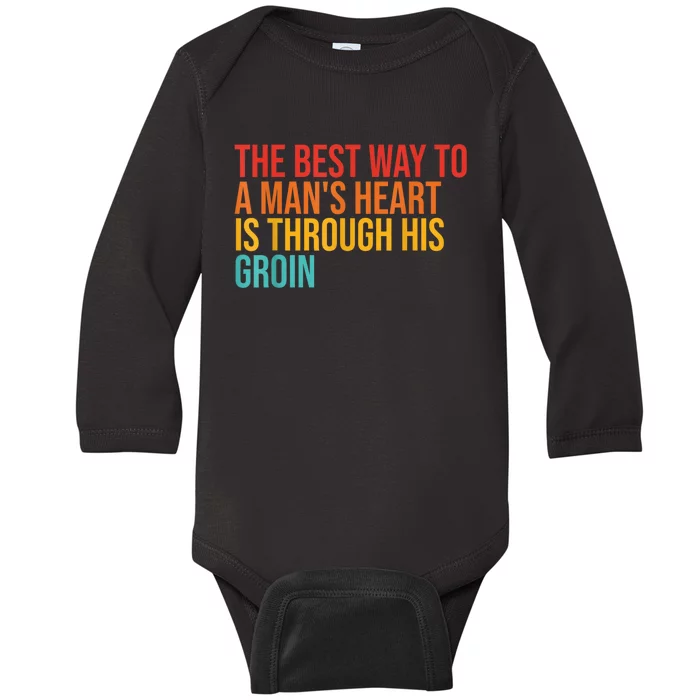 The Best Way To A ManS Heart Is Through His Groin Baby Long Sleeve Bodysuit