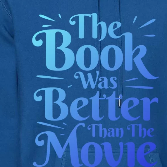 The Book Was Better Than The Movie Booklover Cute Gift Premium Hoodie