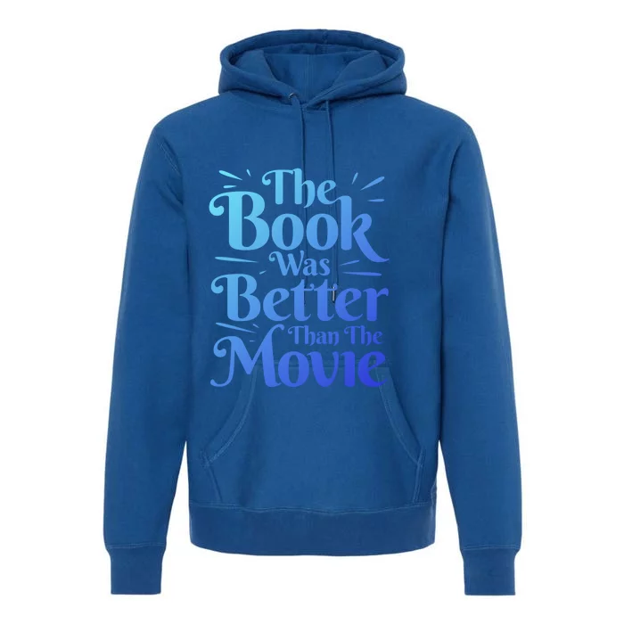 The Book Was Better Than The Movie Booklover Cute Gift Premium Hoodie