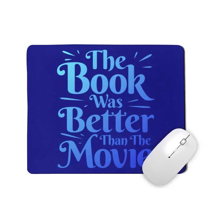 The Book Was Better Than The Movie Booklover Cute Gift Mousepad