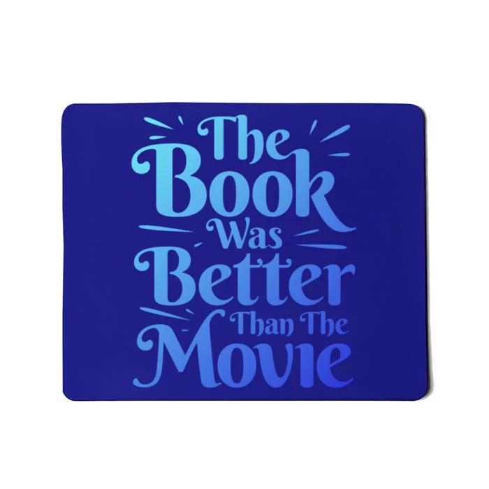 The Book Was Better Than The Movie Booklover Cute Gift Mousepad