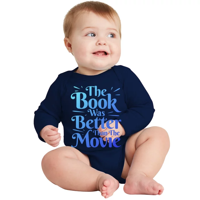 The Book Was Better Than The Movie Booklover Cute Gift Baby Long Sleeve Bodysuit