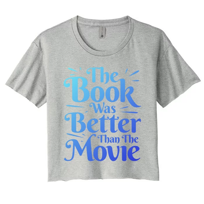 The Book Was Better Than The Movie Booklover Cute Gift Women's Crop Top Tee