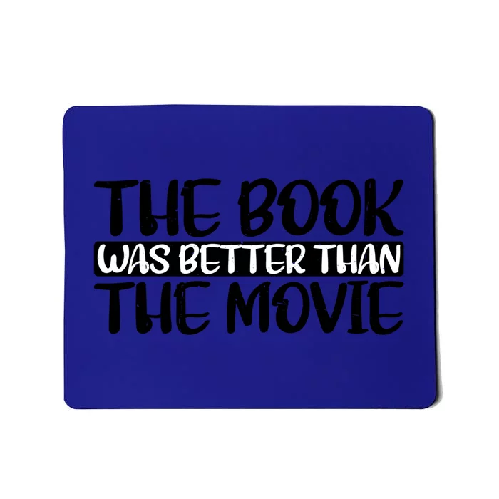 The Book Was Better Than The Movie Gift Mousepad