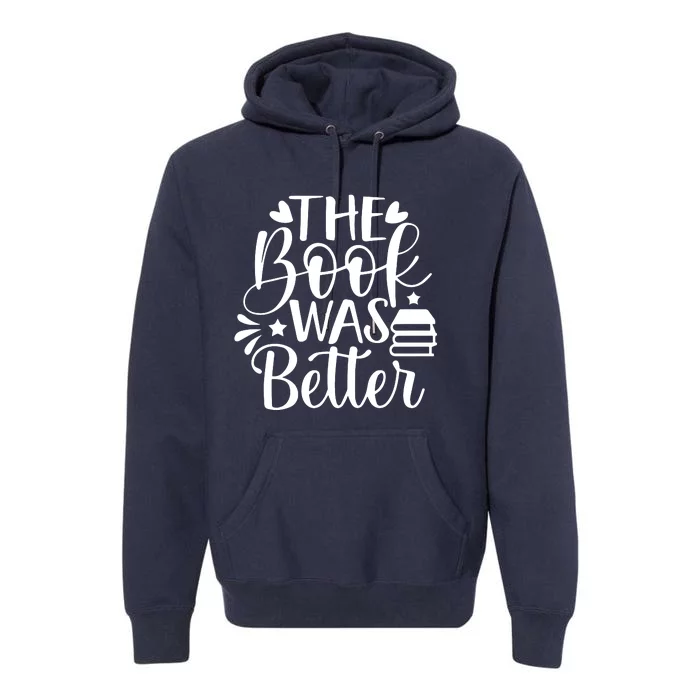 The Book Was Better Premium Hoodie