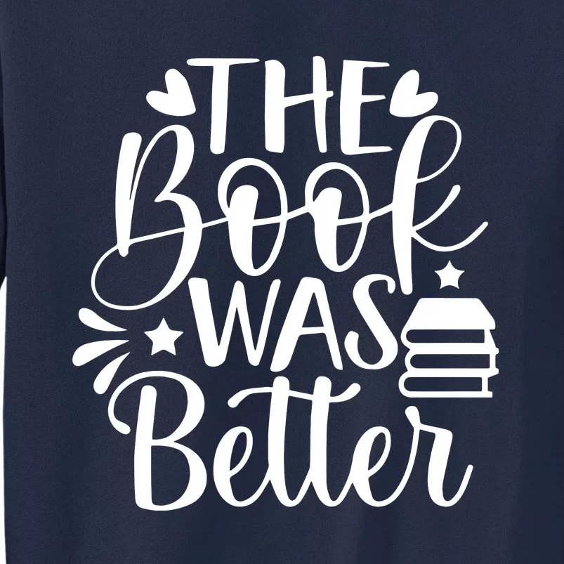 The Book Was Better Tall Sweatshirt