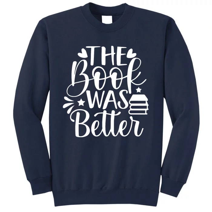 The Book Was Better Tall Sweatshirt