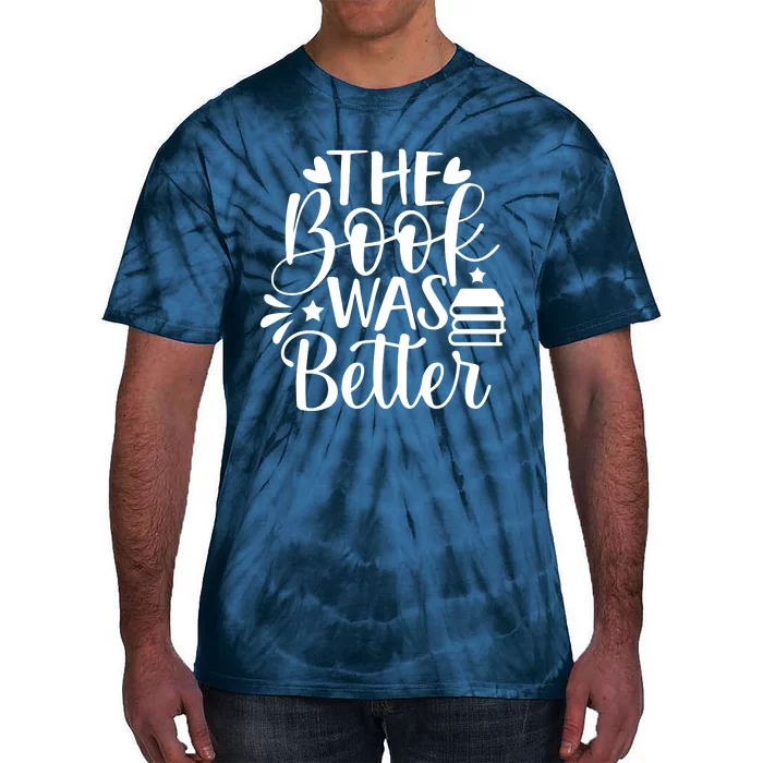 The Book Was Better Tie-Dye T-Shirt