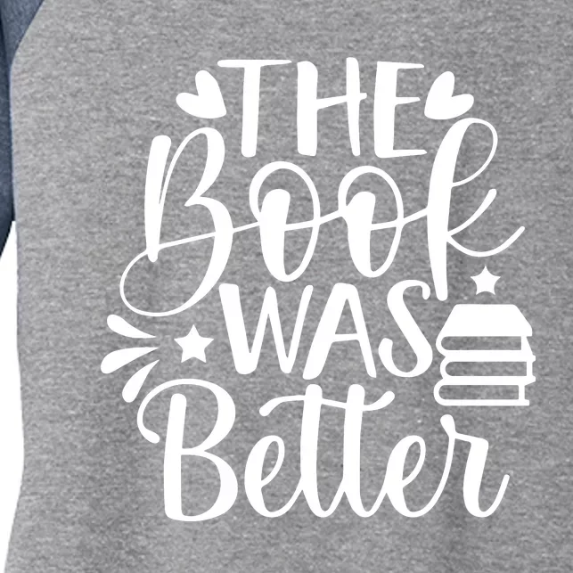 The Book Was Better Women's Tri-Blend 3/4-Sleeve Raglan Shirt