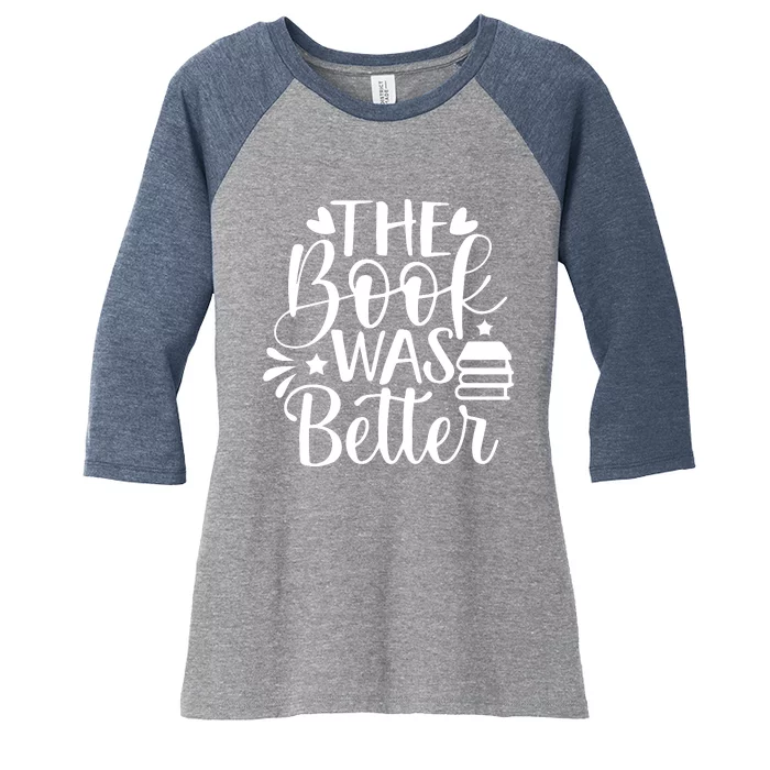 The Book Was Better Women's Tri-Blend 3/4-Sleeve Raglan Shirt