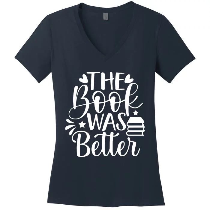 The Book Was Better Women's V-Neck T-Shirt