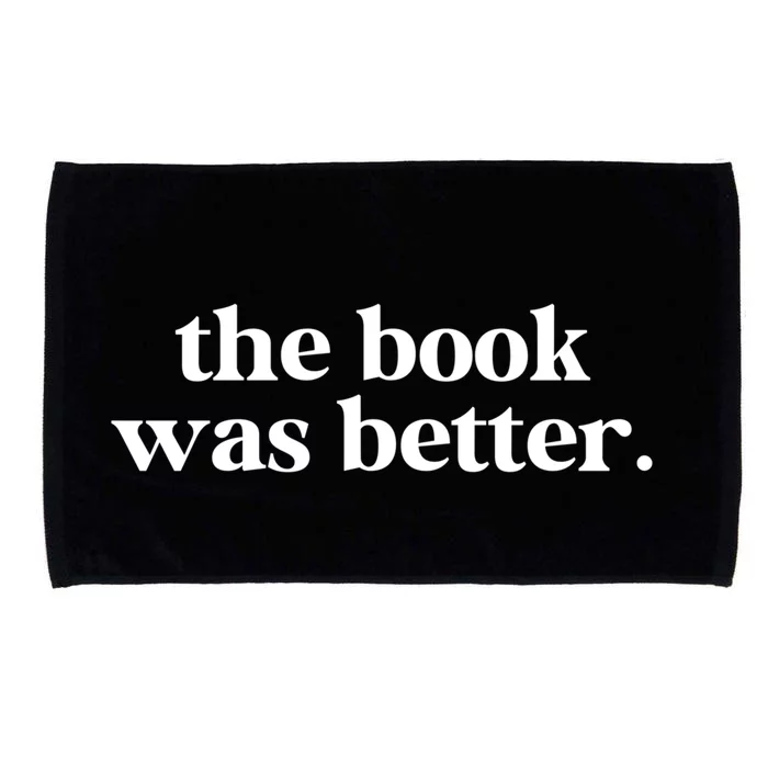 The Book Was Better Than The Movie Funny Reading Lover Funny Gift Microfiber Hand Towel