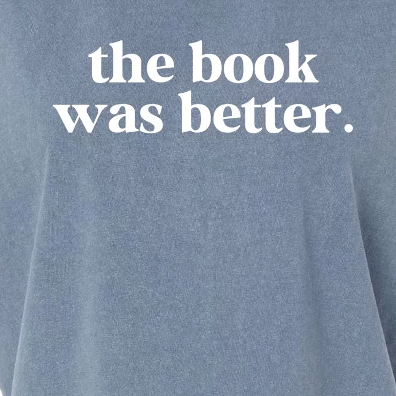 The Book Was Better Than The Movie Funny Reading Lover Funny Gift Garment-Dyed Women's Muscle Tee