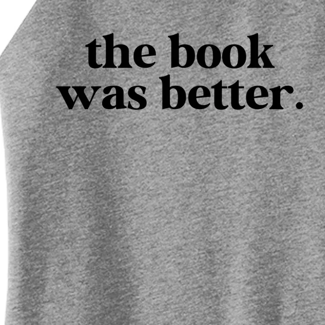 The Book Was Better Than The Movie Funny Reading Lover Funny Gift Women’s Perfect Tri Rocker Tank